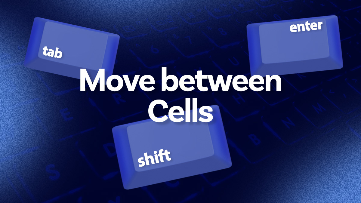 Move between cells with keyboard.