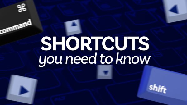 Shortcuts you need to know.