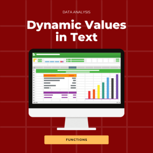 Learning how to use dynamic values in text in Excel.