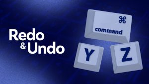 Redo and Undo shortcut keys: Command Y and Z.