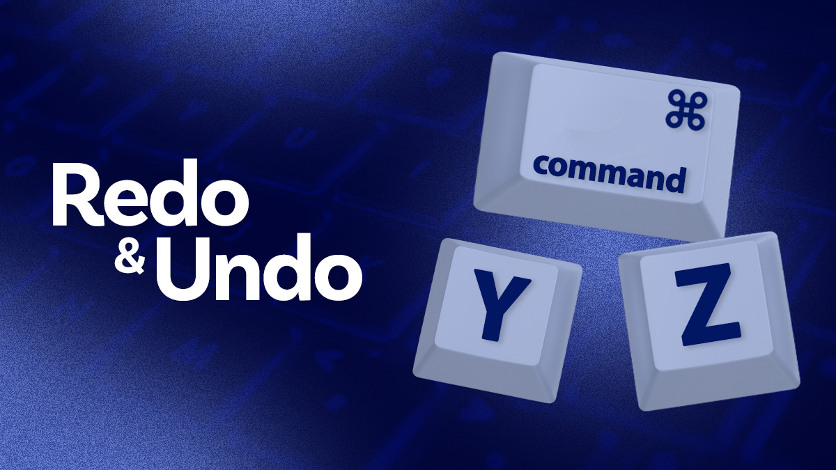 Redo and Undo shortcut keys: Command Y and Z.
